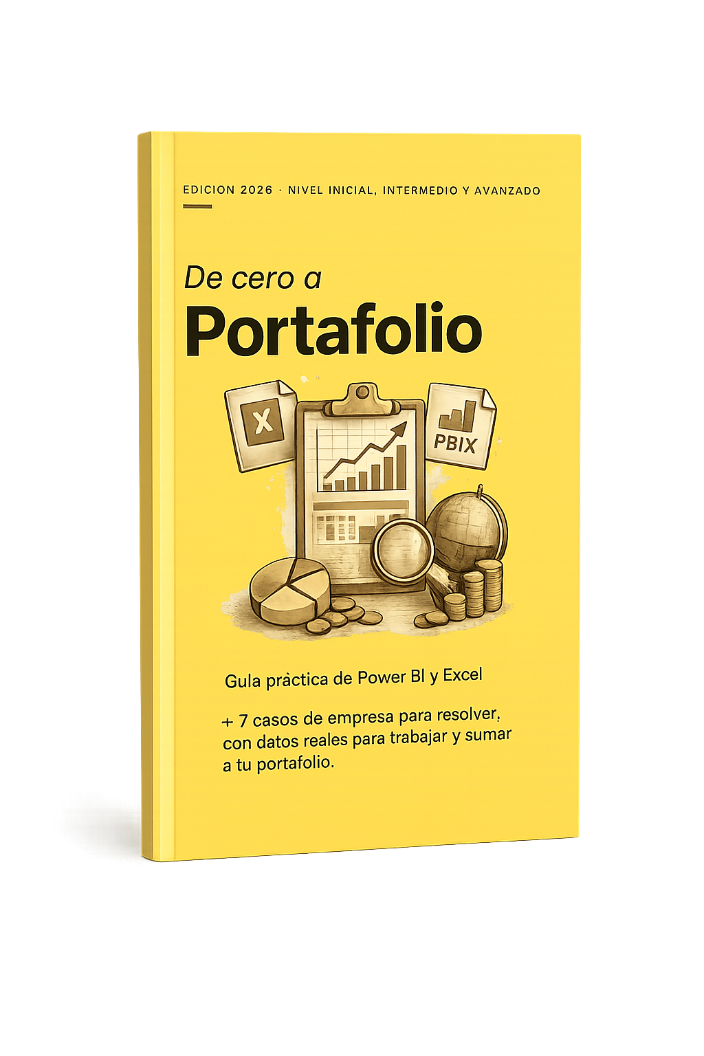 De cero a Portafolio — Guía práctica de Power BI y Excel + 7 casos de empresa con datos reales para resolver