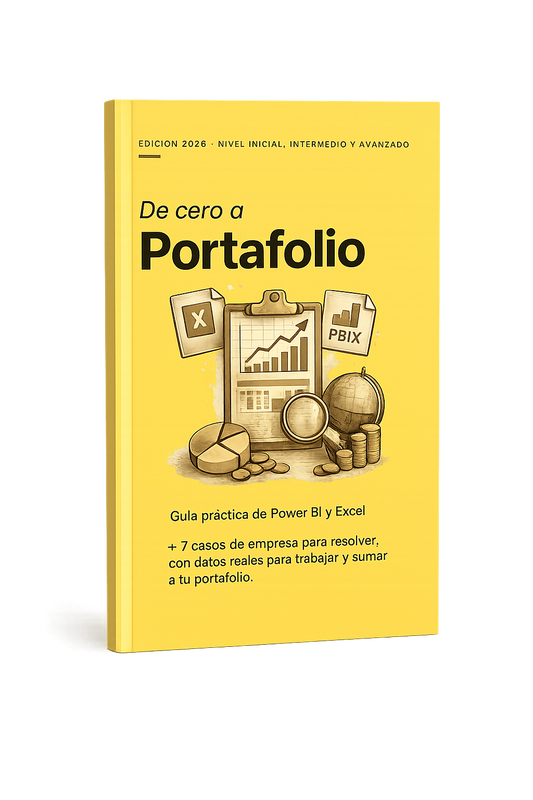 De cero a Portafolio — Guía práctica de Power BI y Excel + 7 casos de empresa con datos reales para resolver